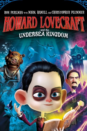 Говард Лавкрафт и Подводное Королевство / Howard Lovecraft & the Undersea Kingdom (2017)